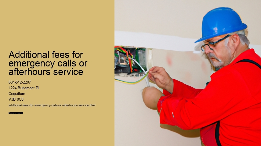 Additional fees for emergency calls or afterhours service